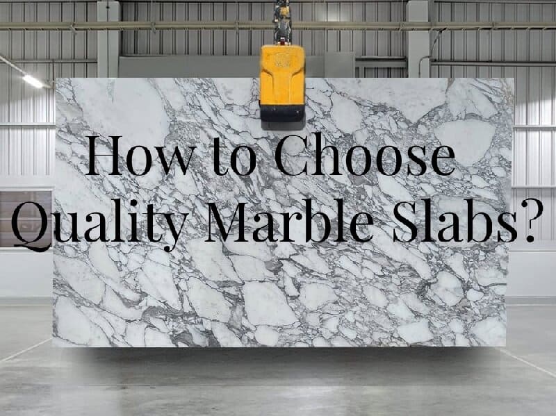 How to Choose Quality Marble Slabs?