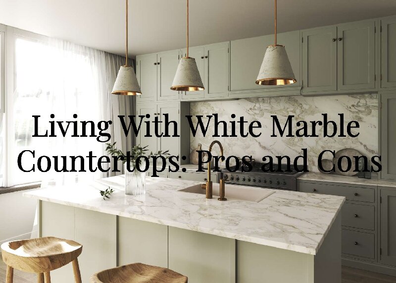 Living With White Marble Countertops: Pros and Cons